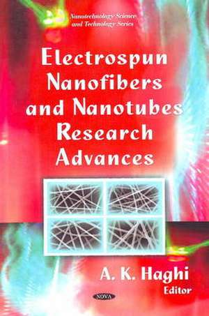 Electrospun Nanofibers and Nanotubes Research Advances de A. K. Haghi