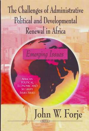 Challenges of Administrative Political and Developmental Renewal in Africa de John W. Forje