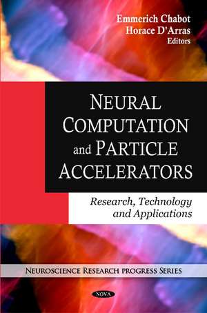 Neural Computation & Particle Accelerators: Research, Technology & Applications de Emmerich Chabot
