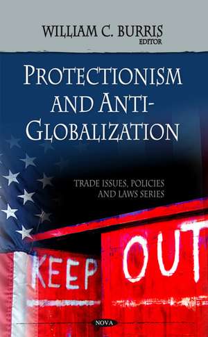 Protectionism & Anti-globalization de William C Burris