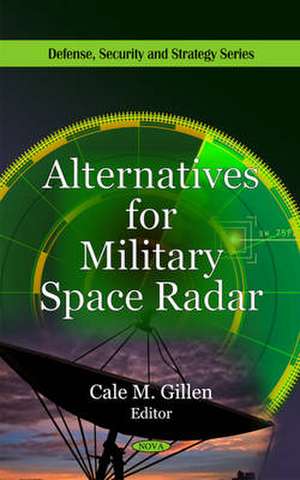 Alternatives for Military Space Radar de Cale M. Gillen