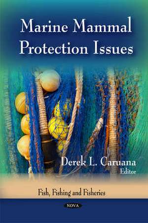 Marine Mammal Protection Issues de Derek L. Caruana