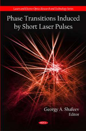 Phase Transitions Induced by Short Laser Pulses de Georgy A. Shafeev