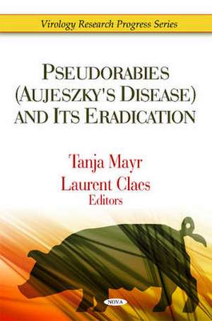 Pseudorabies (Aujeszky's Disease) and Its Eradication de Tanja Mayr