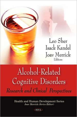 Alcohol-Related Cognitive Disorders: Research & Clinical Perspectives de Leo Sher MD