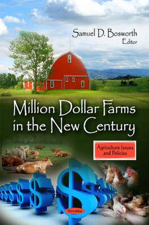 Million Dollar Farms in the New Century de Samuel D. Bosworth