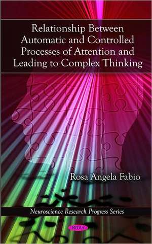 Relationship Between Automatic and Controlled Processes of Attention and Leading to Complex Thinking de Rosa Angela Fabio