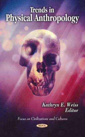 Trends in Physical Anthropology de Kathryn E. Weiss