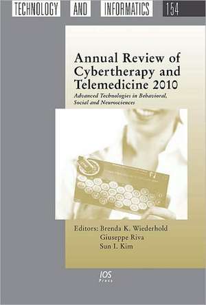 Annual Review of Cybertherapy and Telemedicine 2010: Advanced Technologies in Behavioral, Social and Neurosciences de Ed. Wiederhold, Brenda K.