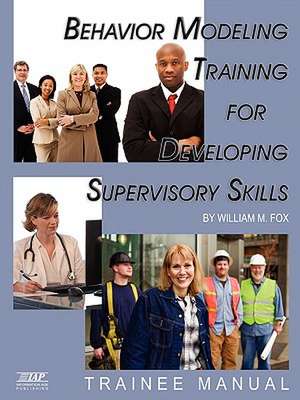 Behavior Modeling Training for Developing Supervisory Skills - Trainee Manual (PB) de William M. Fox