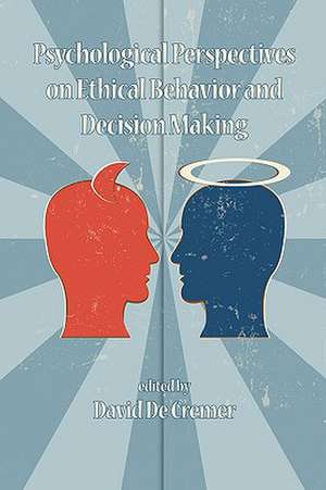 Psychological Perspectives on Ethical Behavior and Decision Making (PB) de David C Cremer