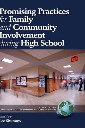 Promising Practices for Family and Community Involvement During High School (Hc): Boston University, the Chelsea Public Schools, and Twenty Years of Urban Education Reform (Hc) de Lee Shumow