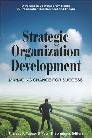 Strategic Organization Development Managing Change for Success (PB) de Peter F. Sorensen