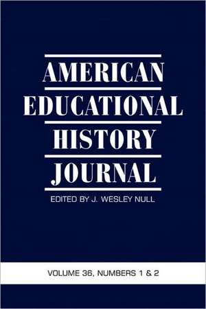 American Educational History Journal Volume 36, Number 1 & 2 2009 (PB): A Novel (Hc) de J. Wesley Null