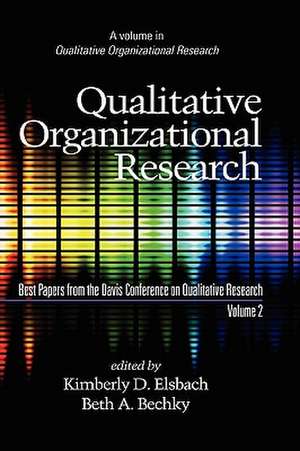 Qualitative Organizational Research, Best Papers from the Davis Conference on Qualitative Research, Volume 2 (Hc) de Beth A. Bechky