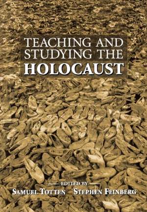 Teaching and Studying the Holocaust (PB) de Samuel Totten