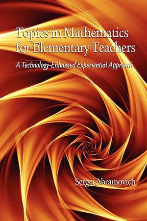 Topics in Mathematics for Elementary Teachers de Sergei Abramovich