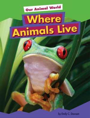 Where Animals Live de Emily C. Dawson