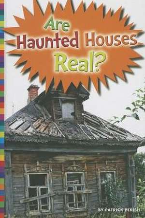 Are Haunted Houses Real? de Patrick Perish