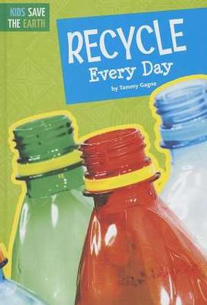 Recycle Every Day de Tammy Gagne