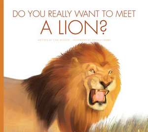 Do You Really Want to Meet a Lion? de CARI MEISTER