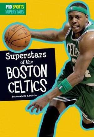 Superstars of the Boston Celtics de Annabelle T. Martin