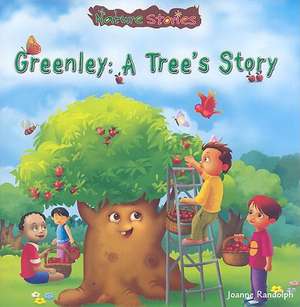 Greenley: A Tree's Story de Joanne Randolph