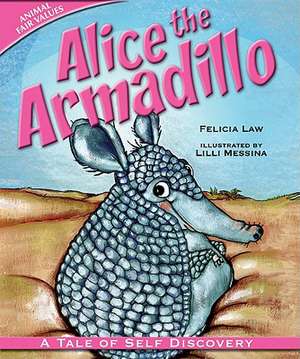 Alice the Armadillo: A Tale of Self Discovery de Felicia Law