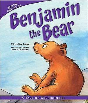 Benjamin the Bear: A Tale of Selfishness de Felicia Law