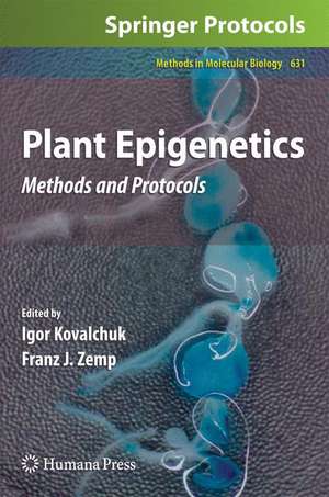 Plant Epigenetics: Methods and Protocols de Igor Kovalchuk