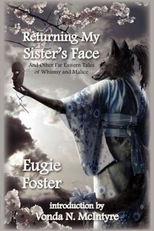 Returning My Sister's Face de Eugie Foster