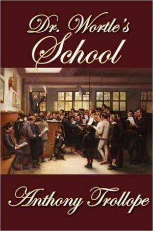 Dr. Wortle's School de Anthony Trollope