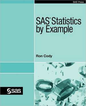 SAS Statistics by Example de Ron Cody