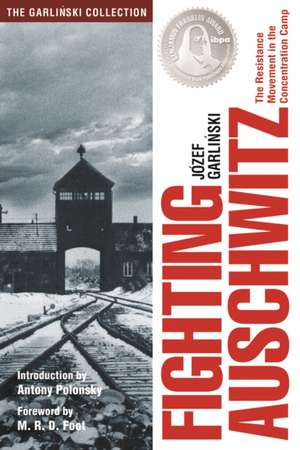 Fighting Auschwitz: The Resistance Movement in the Concentration Camp de Jozef Garlinski