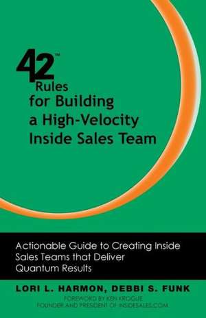 42 Rules for Building a High-Velocity Inside Sales Team de Lori L. Harmon