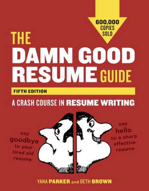 The Damn Good Resume Guide: A Crash Course in Resume Writing de Yana Parker