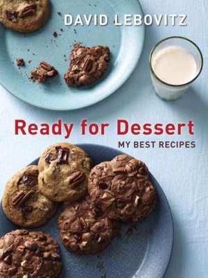 Ready for Dessert: My Best Recipes de David Lebovitz