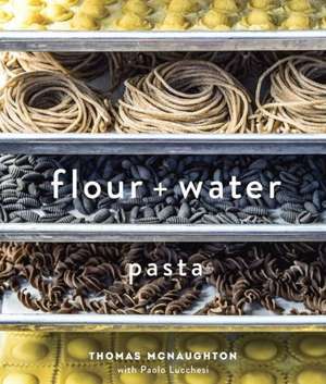 Flour + Water de Thomas McNaughton