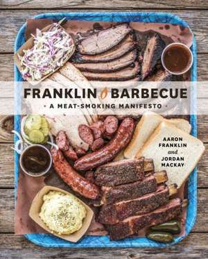 Franklin Barbecue: A Meat-Smoking Manifesto de Aaron Franklin