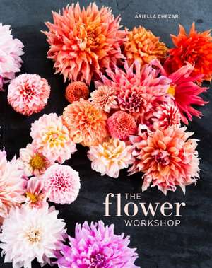 The Flower Workshop de Ariella Chezar