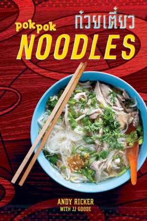 Pok Pok Noodles: Recipes from Thailand and Beyond [A Cookbook] de Andy Ricker