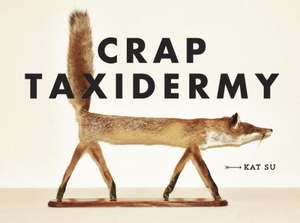 Crap Taxidermy de Kat Su