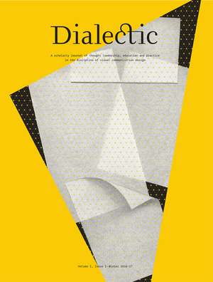 Dialectic: A Scholarly Journal of Thought Leadership, Education and Practice in the Discipline of Visual Communication Design Volume I, Issue I - Winter 2016-17 de Keith M Owens