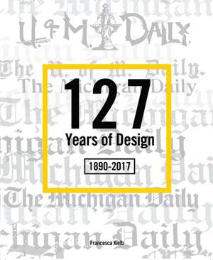 127 Years of Design 1890-2017: The Michigan Daily de Francesca Kielb