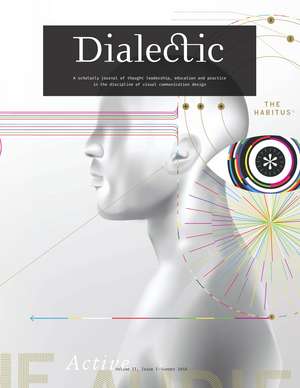 Dialectic: A scholarly journal of thought leadership, education and practice in the discipline of visual communication design - Volume II, Issue I - Summer 2018 de Michael R. Gibson