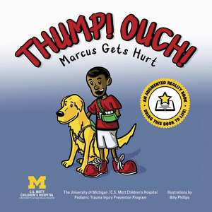 Thump! Ouch!: Marcus Gets Hurt de Pediatric Trauma Program, C. S. Mott Children's Hospital, Michigan Medicine