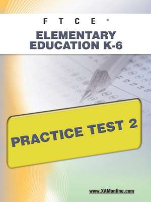 Ftce Elementary Education K-6 Practice Test 2 de Sharon Wynne