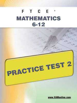 Ftce Mathematics 6-12 Practice Test 2 de Sharon Wynne