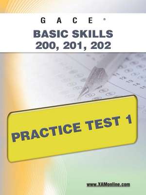 Gace Basic Skills 200, 201, 202 Practice Test 1 de Sharon Wynne