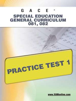 GACE Special Education General Curriculum 081, 082 Practice Test 1 de Sharon Wynne